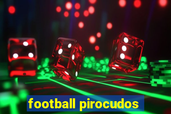 football pirocudos